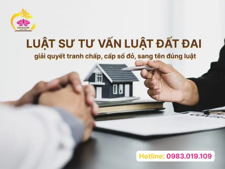 Luật sư tư vấn luật đất đai giải quyết tranh chấp, cấp sổ đỏ, sang tên đúng luật