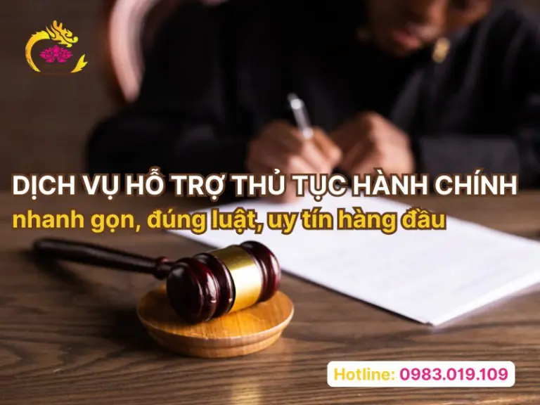 Dịch vụ hỗ trợ thủ tục hành chính nhanh gọn, đúng luật, uy tín hàng đầu
