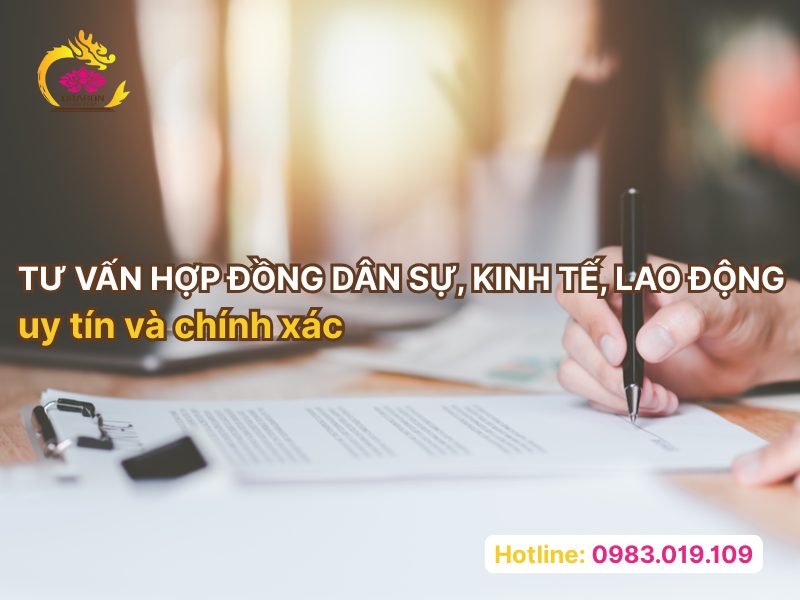 Tư vấn hợp đồng dân sự, kinh tế, lao động uy tín và chính xác Tư vấn hợp đồng dân sự, kinh tế, lao động uy tín và chính xác