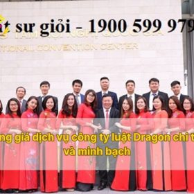 Bảng giá dịch vụ công ty luật Dragon chi tiết và minh bạch
