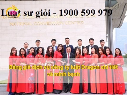 Bảng giá dịch vụ công ty luật Dragon chi tiết và minh bạch