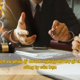 Dịch vụ pháp lý doanh nghiệp hỗ trợ gì cho công ty của bạn