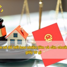 Làm sổ đỏ hết bao nhiêu tiền và cần chuẩn bị giấy tờ gì
