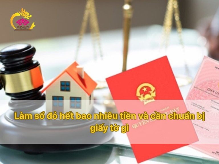 Làm sổ đỏ hết bao nhiêu tiền và cần chuẩn bị giấy tờ gì