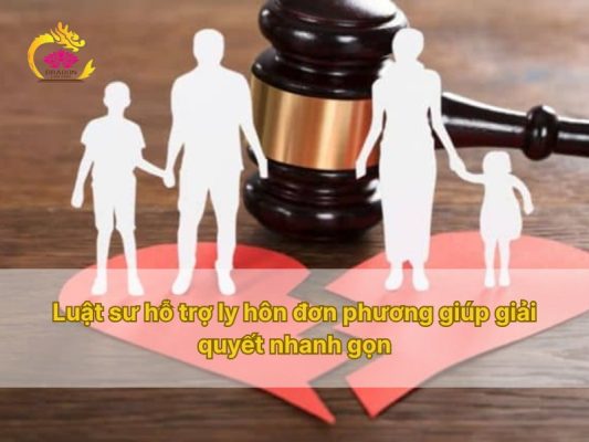 Luật sư hỗ trợ ly hôn đơn phương giúp giải quyết nhanh gọn