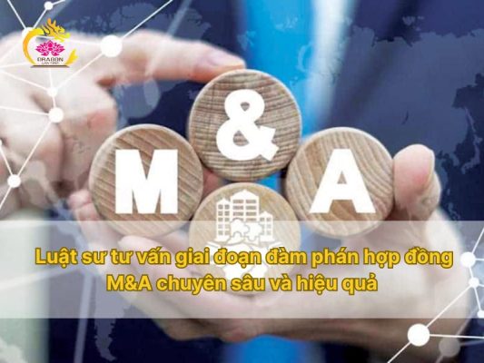 Luật sư tư vấn giai đoạn đàm phán hợp đồng M&A chuyên sâu và hiệu quả