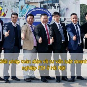 Giải pháp toàn diện về tư vấn luật doanh nghiệp FDI ở Hà Nội