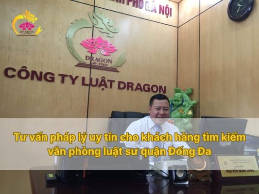 Tư vấn pháp lý uy tín cho khách hàng tìm kiếm văn phòng luật sư quận Đống Đa