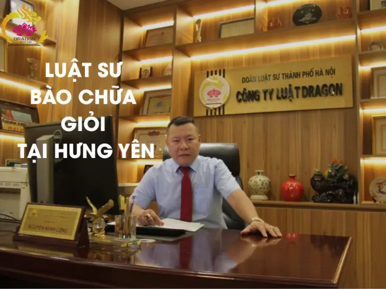 Luật sư bào chữa giỏi tại Hưng Yên: Dịch vụ uy tín từ công Ty Luật TNHH Dragon