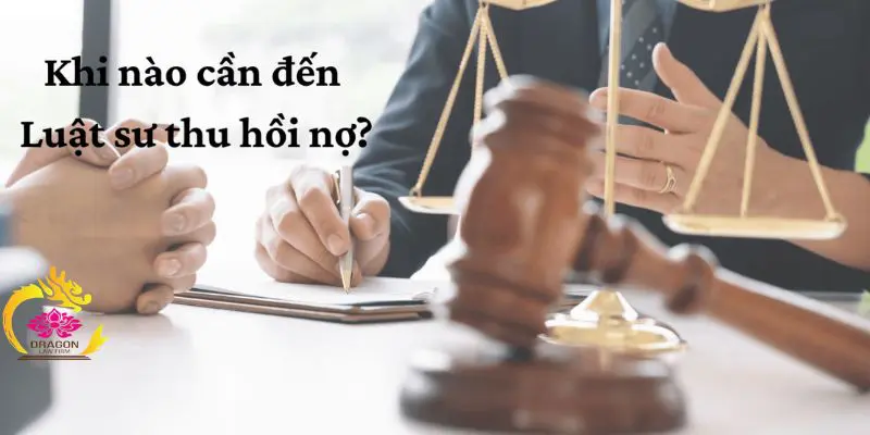 Thuê luật sư thu hồi công nợ toàn quốc đúng luật để lấy lại khoản nợ khó đòi thuê luật sư thu hồi công nợ toàn quốc