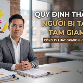Quy định thăm gặp người bị tạm giữ, tạm giam – Luật Dragon