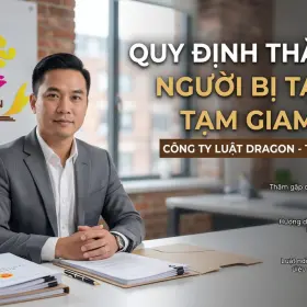 Quy định thăm gặp người bị tạm giữ, tạm giam – Luật Dragon
