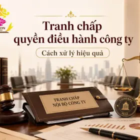 Cách xử lý Tranh chấp quyền điều hành công ty hiệu quả