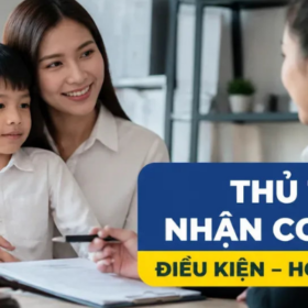 Thủ tục nhận con nuôi 2026: Điều kiện, hồ sơ và trình tự thực hiện
