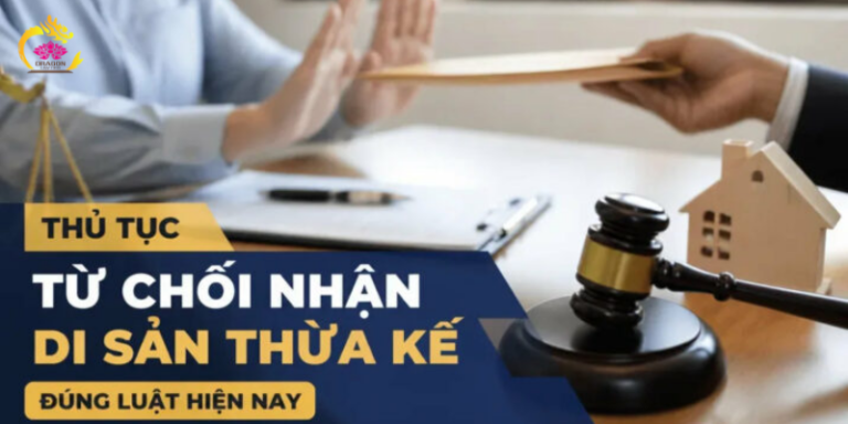 Thủ tục từ chối nhận di sản thừa kế mới nhất năm 2026