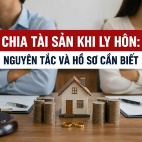 Chia tài sản khi ly hôn: Nguyên tắc, cách chia và hồ sơ cần chuẩn bị