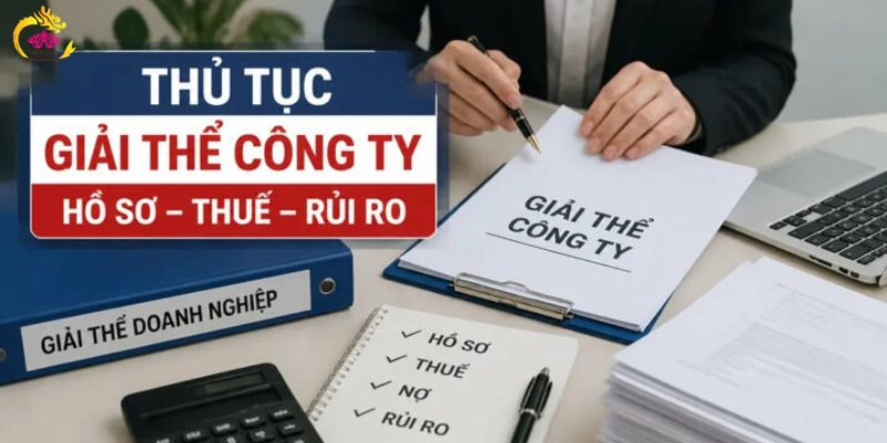 Thủ tục giải thể công ty mới nhất: Hồ sơ, quy trình và lưu ý về thuế Thủ tục giải thể công ty mới nhất: Hồ sơ, quy trình và lưu ý về thuế
