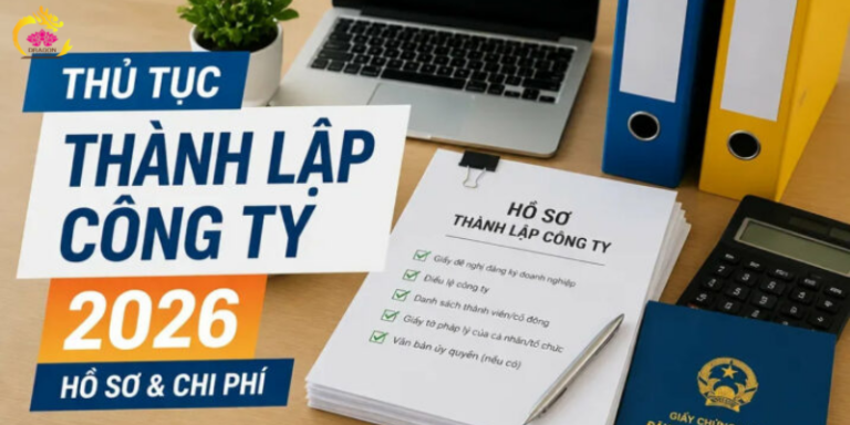 Thủ tục thành lập công ty 2026: Hồ sơ, chi phí và 7 bước thực hiện